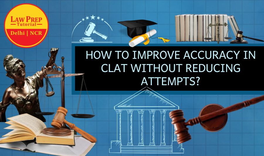 How to Improve Accuracy in CLAT Without Reducing Attempts?
