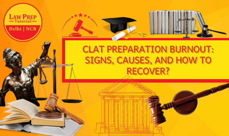 CLAT Preparation Burnout: Signs, Causes, and How to Recover?